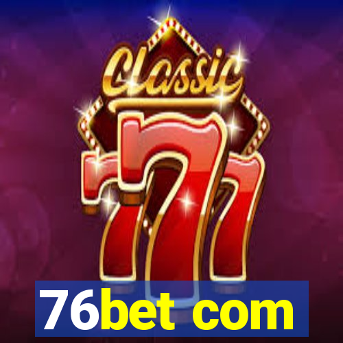 76bet com